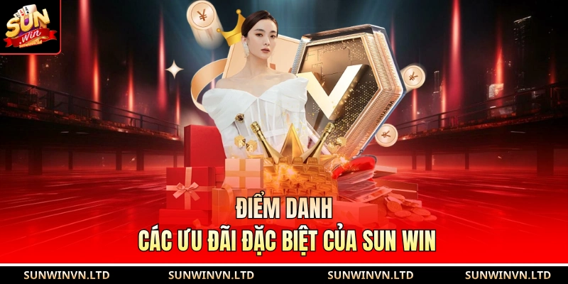 Điểm danh các ưu đãi đặc biệt của SUN WIN