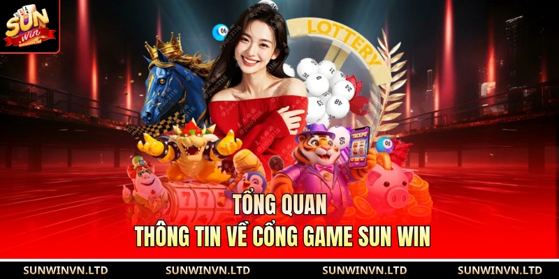 Tổng quan thông tin về cổng game SUN WIN