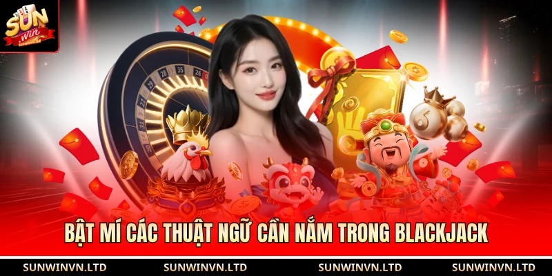 Bật mí các thuật ngữ cần nắm trong blackjack