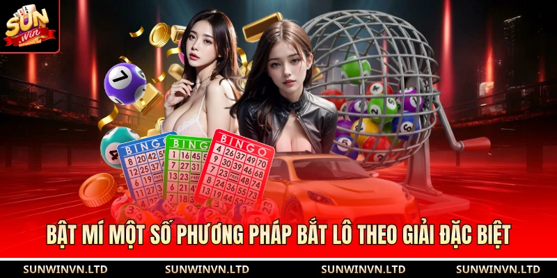 Bật mí một số phương pháp bắt lô theo giải đặc biệt