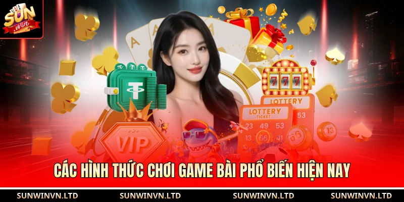 Các hình thức chơi game bài phổ biến hiện nay