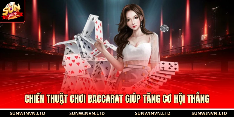 Chiến thuật chơi baccarat giúp tăng cơ hội thắng