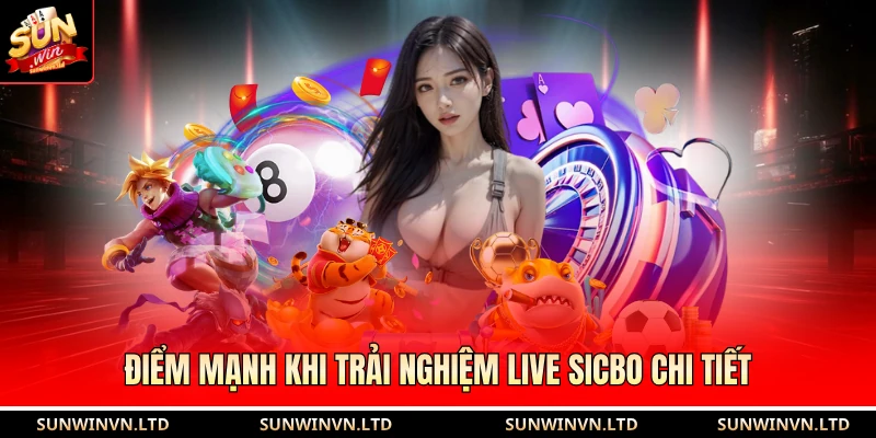 Điểm mạnh khi trải nghiệm live sicbo chi tiết