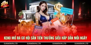 Keno Mở Ra Cơ Hội Săn Tiền Thưởng Siêu Hấp Dẫn Mỗi Ngày