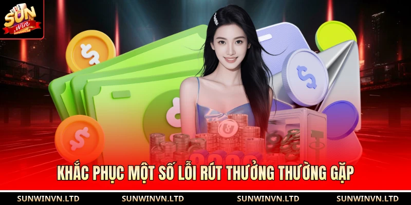 Khắc phục một số lỗi rút thưởng thường gặp