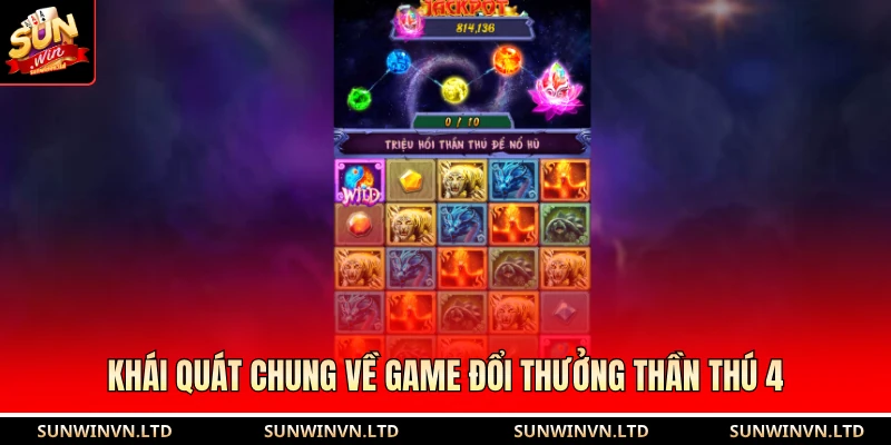 Khái quát chung về game đổi thưởng thần thú 4