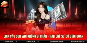Link Vào Sun Win Không Bị Chặn - Hạn Chế Sự Cố Gián Đoạn