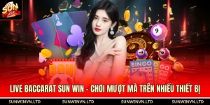 Live Baccarat SUN WIN - Chơi Mượt Mà Trên Nhiều Thiết Bị