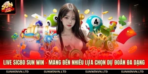 Live Sicbo Sun Win - Mang Đến Nhiều Lựa Chọn Dự Đoán Đa Dạng 