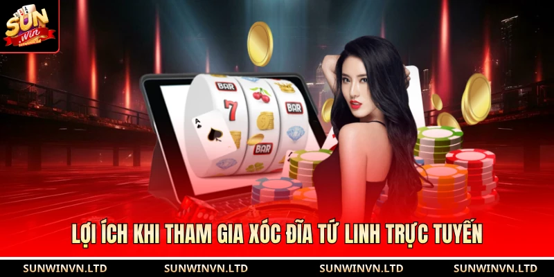 Lợi ích khi tham gia xóc đĩa Tứ linh trực tuyến