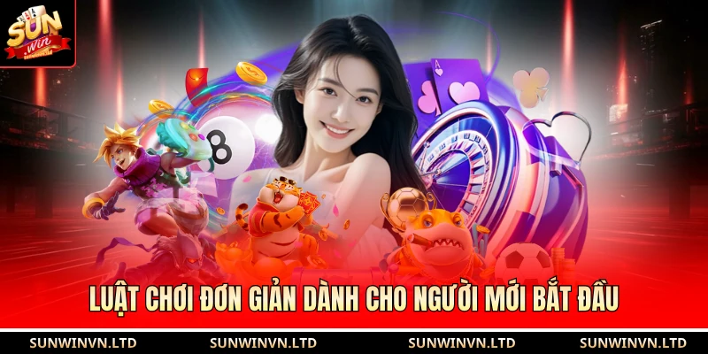 Luật chơi đơn giản dành cho người mới bắt đầu