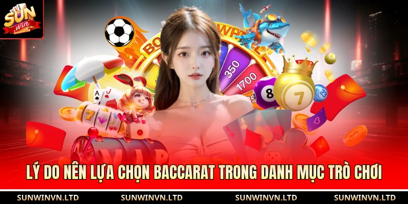 Lý do nên lựa chọn Baccarat trong danh mục trò chơi