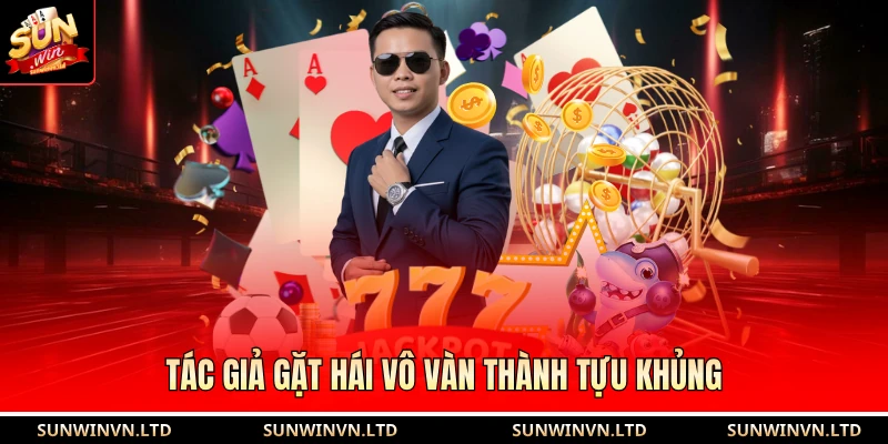 Tác giả gặt hái vô vàn thành tựu khủng