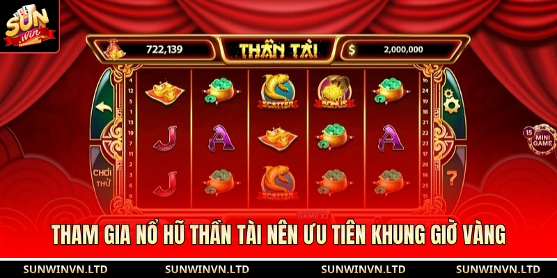 Tham gia nổ hũ thần tài nên ưu tiên khung giờ vàng