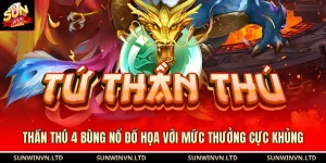 Thần Thú 4 Bùng Nổ Đồ Họa Với Mức Thưởng Cực Khủng
