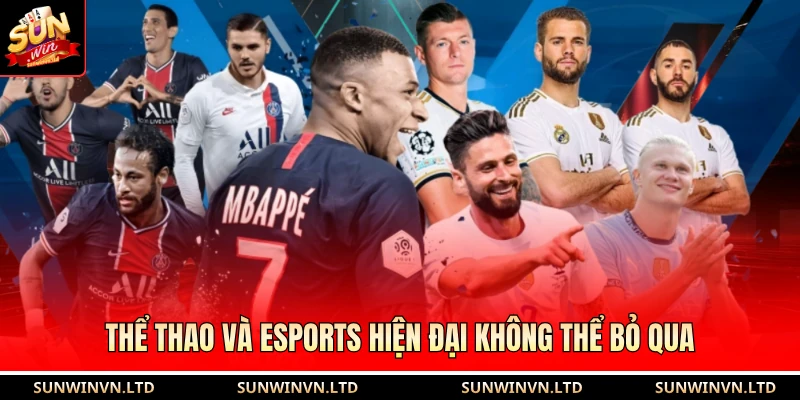 Thể thao và Esports hiện đại không thể bỏ qua