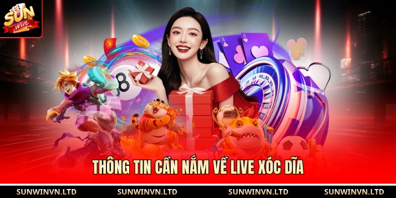 Thông tin cần nắm về Live xóc dĩa