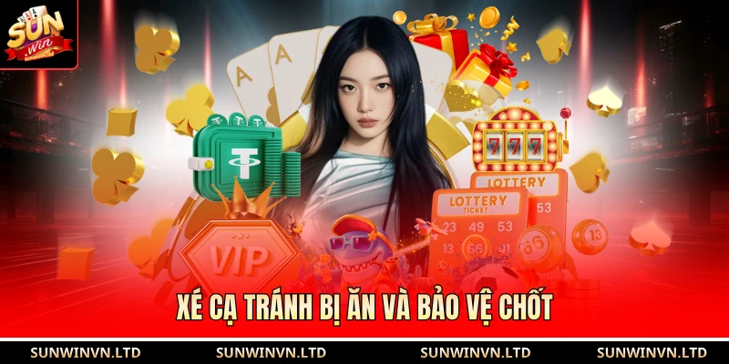 Xé cạ tránh bị ăn và bảo vệ chốt