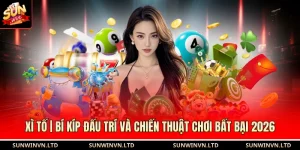 Xì Tố | Bí Kíp Đấu Trí Và Chiến Thuật Chơi Bất Bại 2026